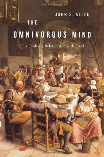 The Omnivorous Mind: Our Evolving Relationship with Food